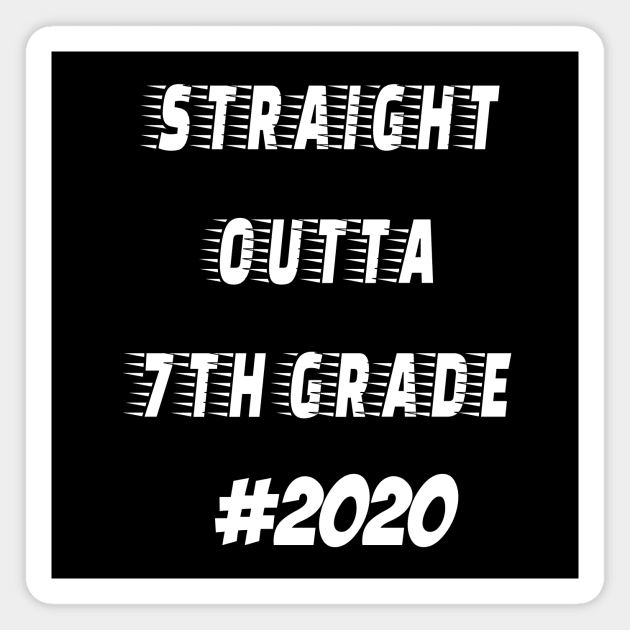 Straight outta 7th grade 2020 Magnet by hippyhappy